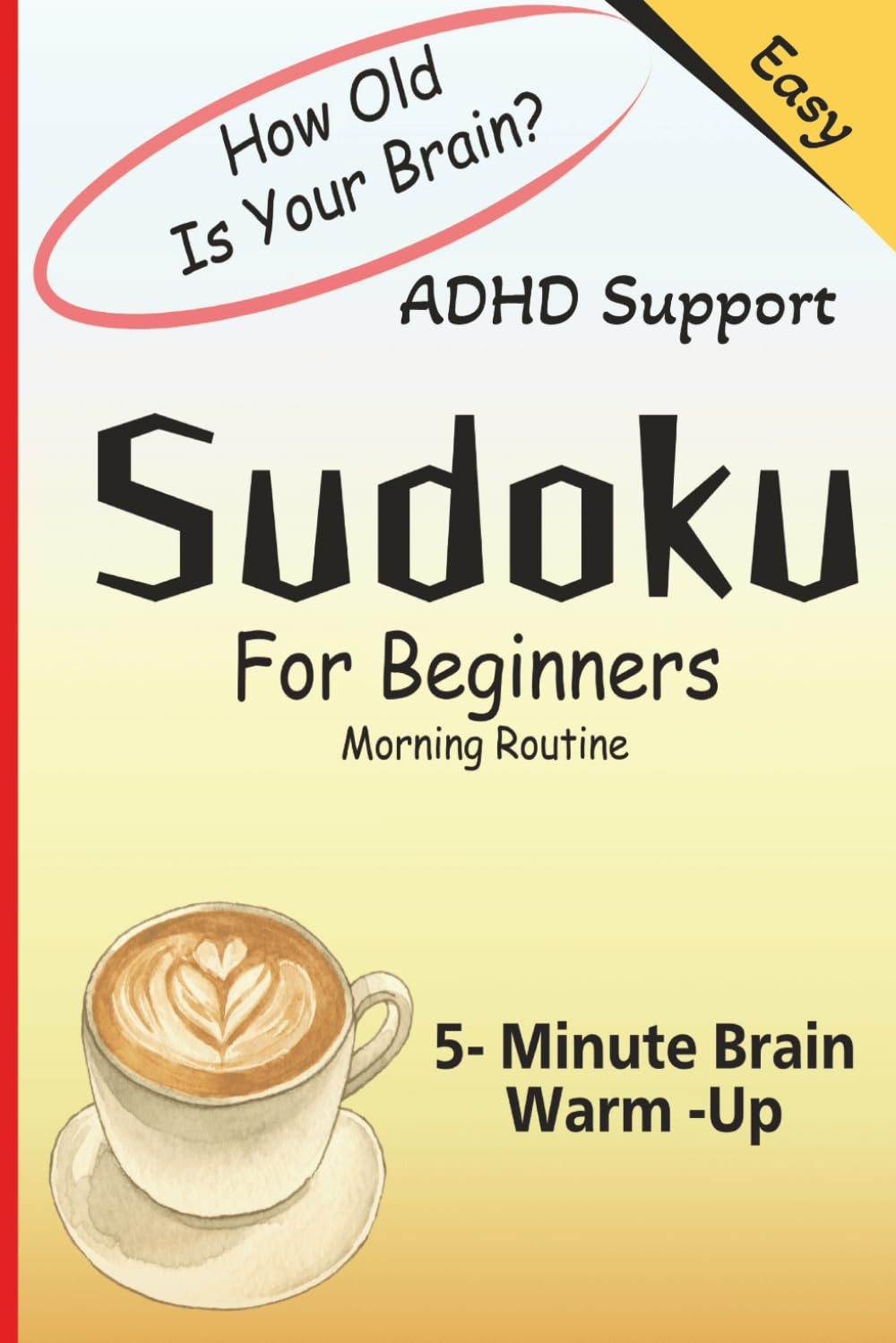 SUDOKU FOR BEGINNERS: Quick & Easy Sudoku for Beginners 5-Minute Daily Puzzles to Boost Focus, Improve Memory & Sharpen Logical Thinking (Stronger ... Print 50 puzzles With Answers I 6x9 inches