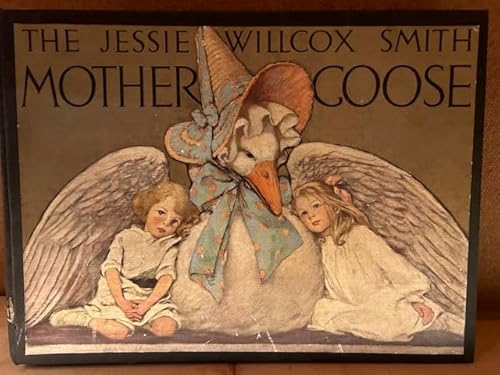 The Jessie Willcox Smith Mother Goose. A Carefu... B000OY49VI Book Cover
