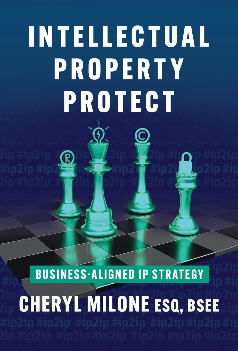 Intellectual Property Protect: Business-Aligned IP Strategy