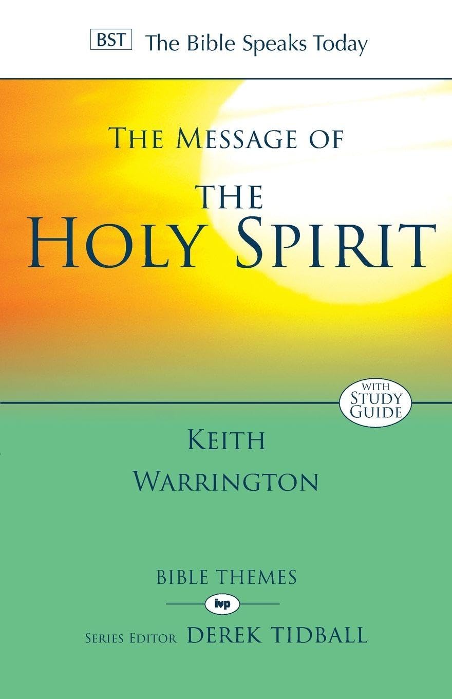 The Message of the Holy Spirit (The Bible Speaks Today Themes)