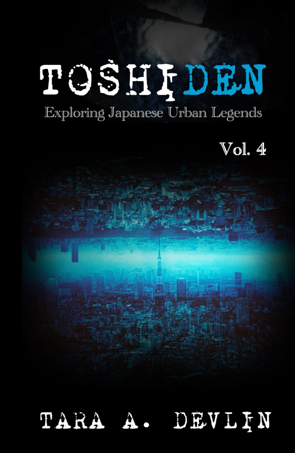 Toshiden: Exploring Japanese Urban Legends: Volume Four