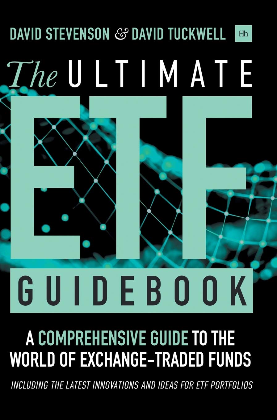 The Ultimate ETF Guidebook: A Comprehensive Guide to the World of Exchange Traded Funds - Including the Latest Innovations and Ideas for ETF Portfolios