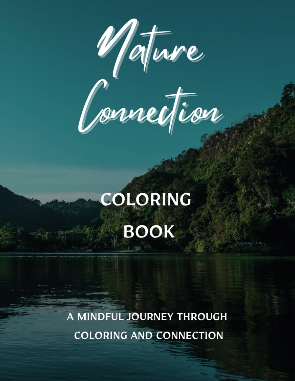 Nature Connection Coloring Book: A Mindful Journey through Coloring and Connection