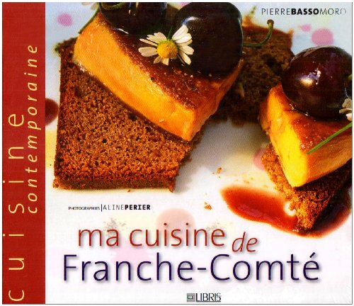 Télécharger Ma cuisine de Franche-Comté Livre eBook France