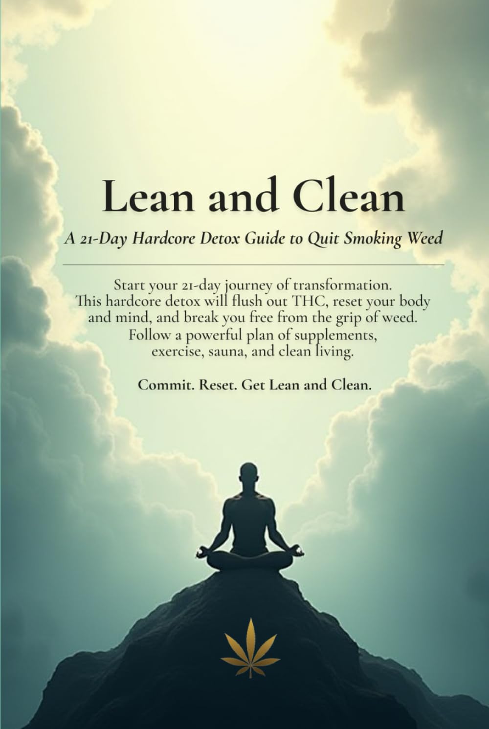 Lean and Clean: A 21-Day Hardcore Detox Guide to Quit Smoking Weed