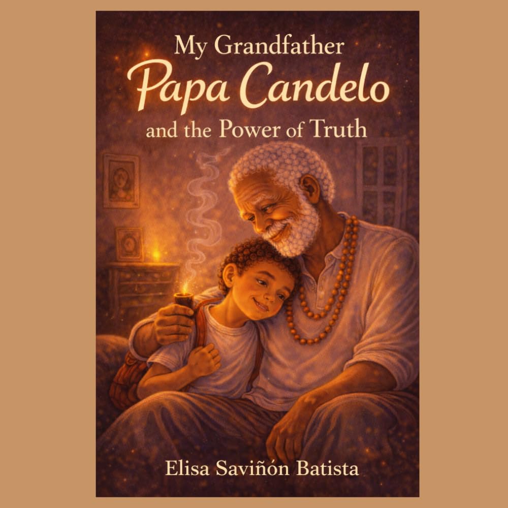 My Grandfather Papa Cándelo and the Power of Truth: A teaching from Papa Candelo on the power of truth. (The Teachings of Papa Candelo)