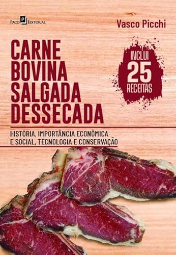 Carne Bovina Salgada Dessecada: História, Importância Econômica e Social, Tecnologia e Conservação