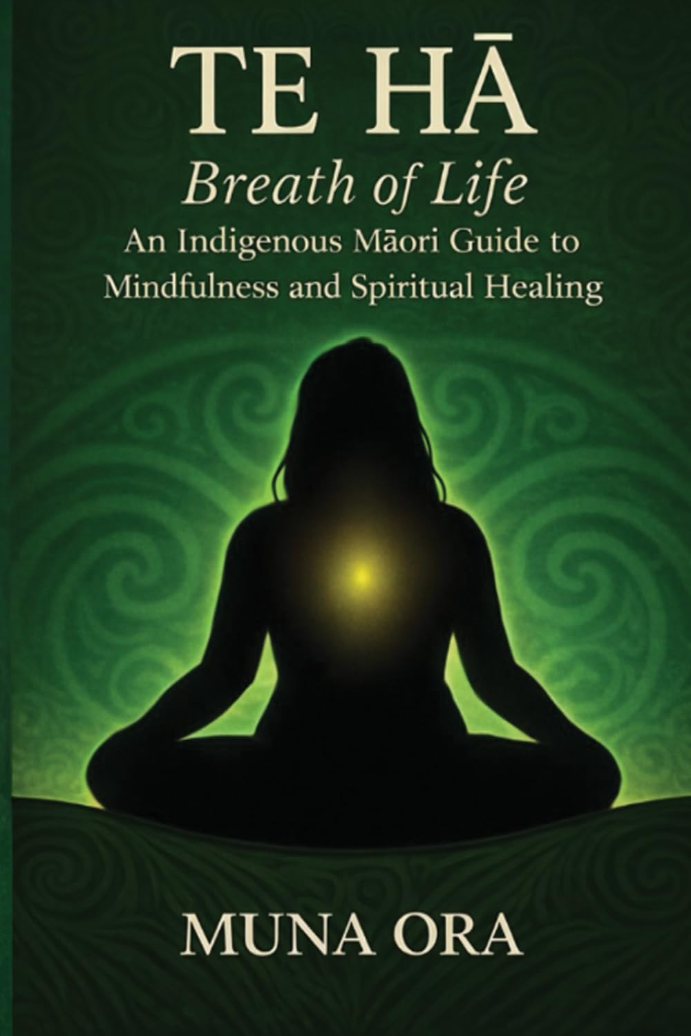 Te Hā – Breath of Life: An Indigenous Māori Guide to Mindfulness and Spiritual Healing