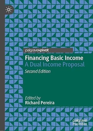 Financing Basic Income A Dual Income Proposal (Exploring the Basic Income Guarantee)