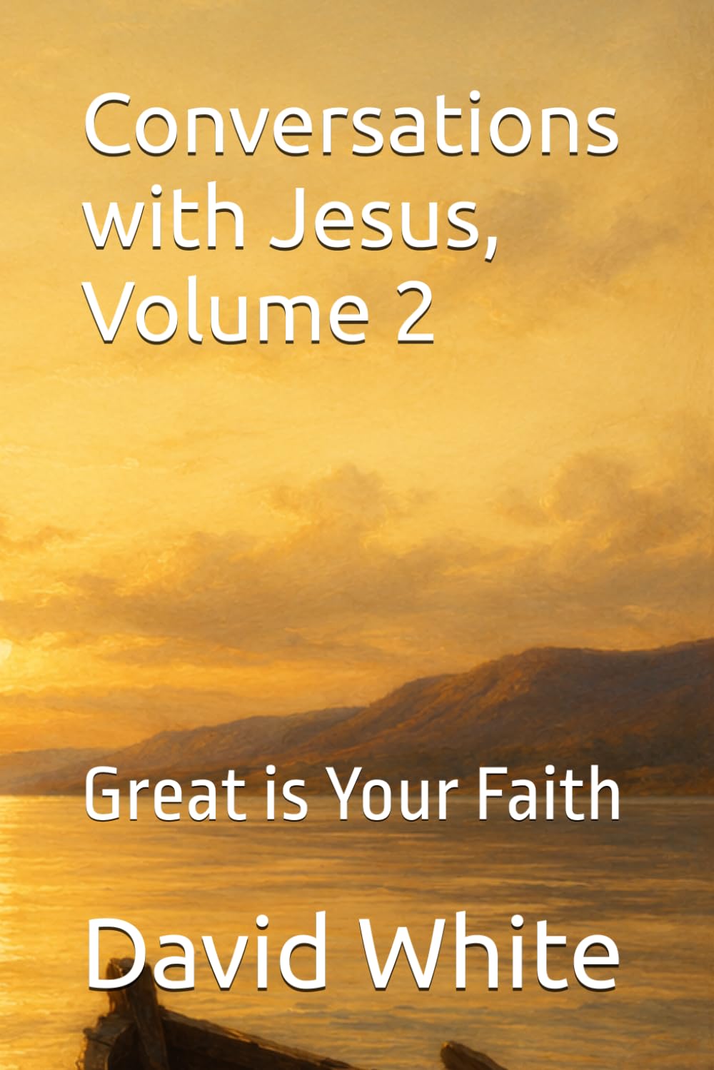 Conversations with Jesus, Volume 2: Great is Your Faith