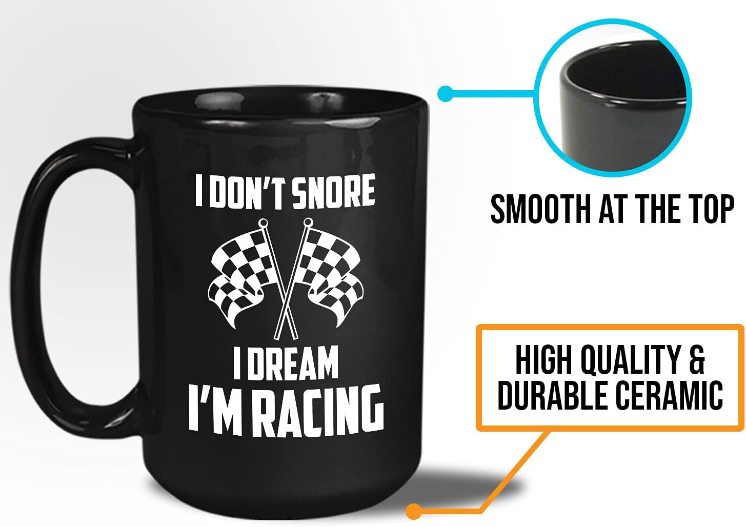 Bubble Hugs Racer Coffee Mug 15oz Black - I Don't Snore I Dream I'm Racing - Competition Car Racing Drag Race Dirt Track Circuit