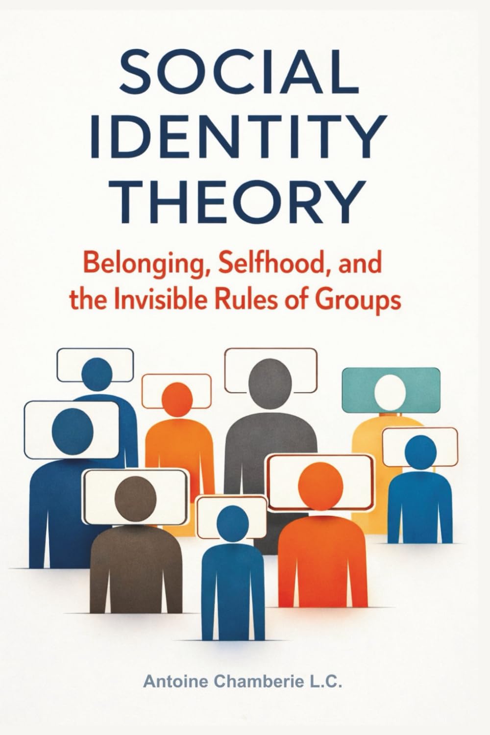 Social Identity Theory: Belonging, Selfhood, and the Invisible Rules of Groups