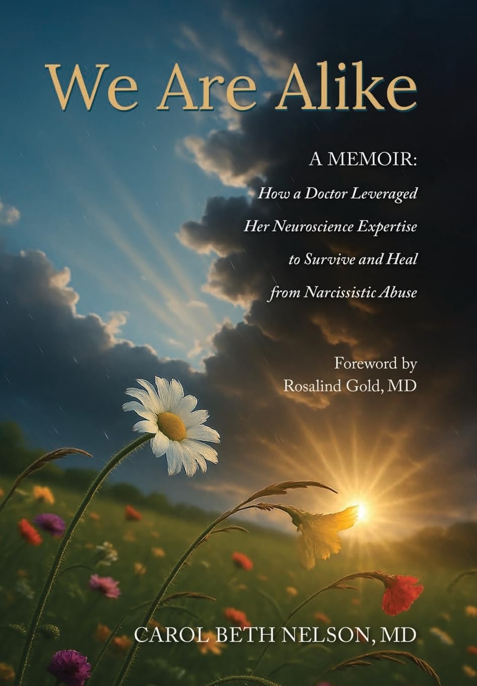 We Are Alike: How A Doctor Leveraged her Neuroscience Expertise to Survive and Heal from Narcissistic Abuse