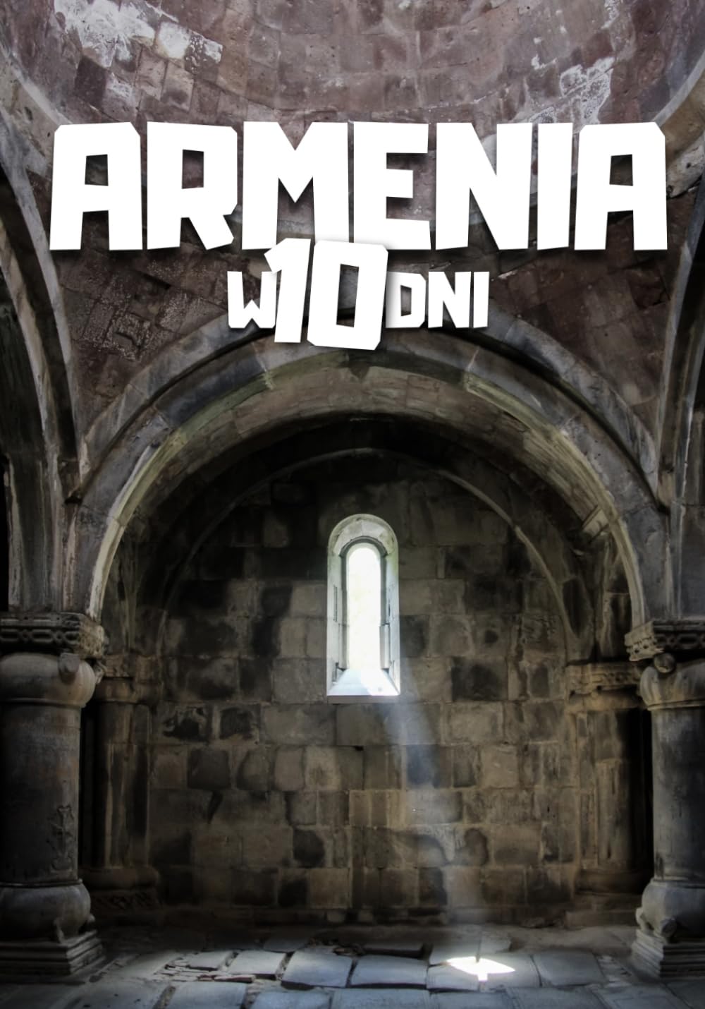 Armenia – budżetowy plan podróży 10 dni: Erywań, Sewan, Dilidżan, Tatew i ukryte miejsca poza utartym szlakiem: Gotowa trasa krok po kroku z ... dla podróżujących niezależnie i budżetowo