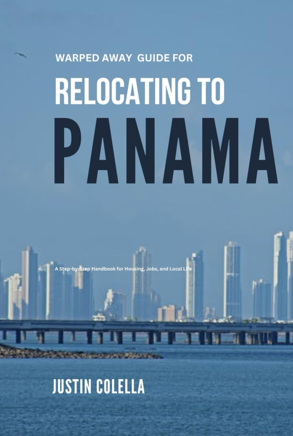 Warped Away Guide For Relocating to Panama: What No One Tells You About Relocation — Until Now! (Relocate without Stress)