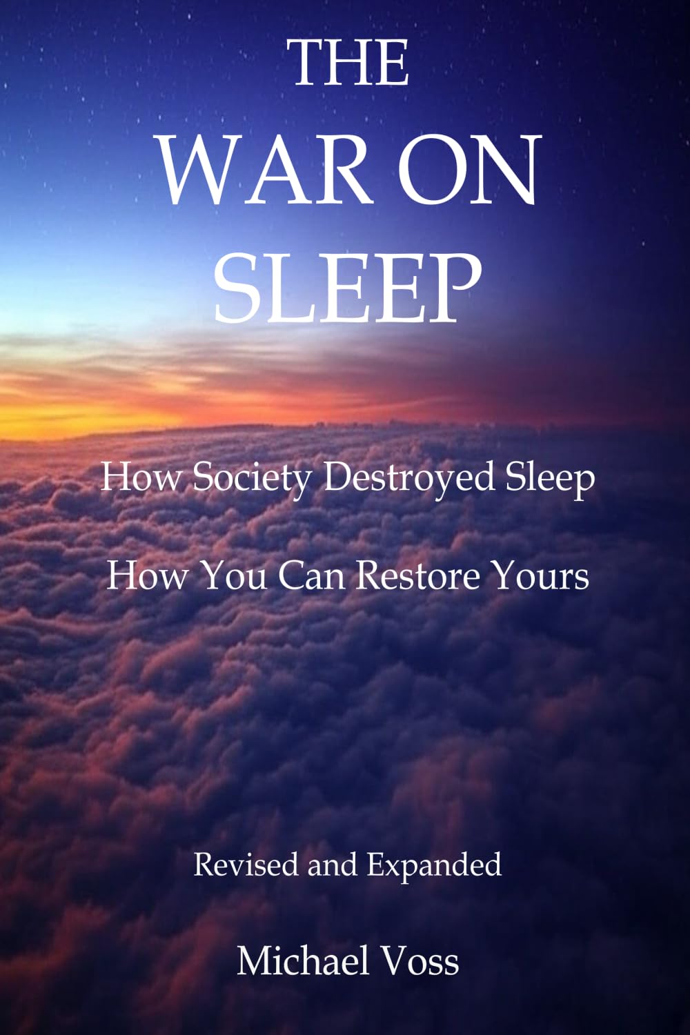 The War On Sleep: How it started. How we lost. How you can recover.