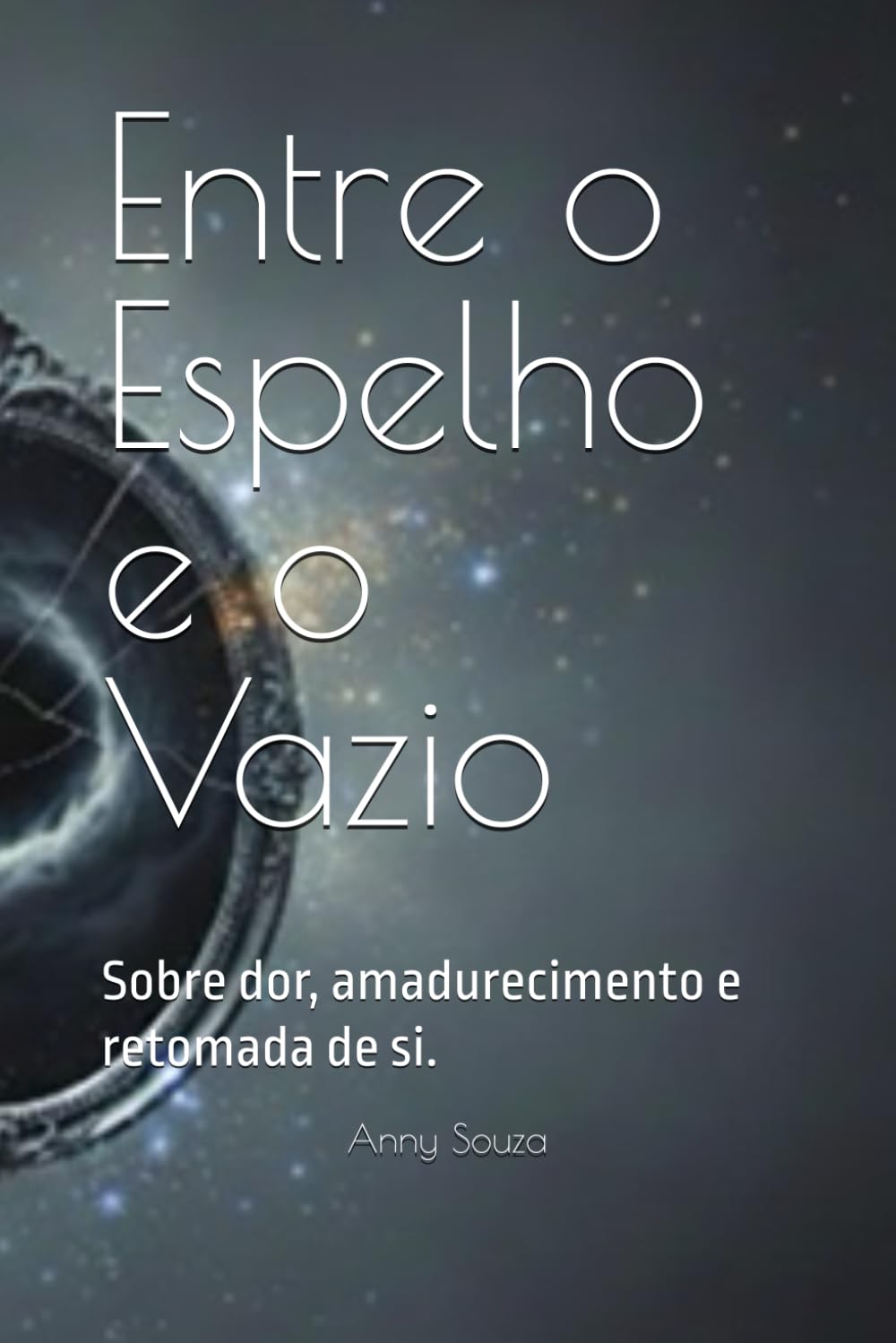 Entre o Espelho e o Vazio: Sobre dor, amadurecimento e retomada de si.