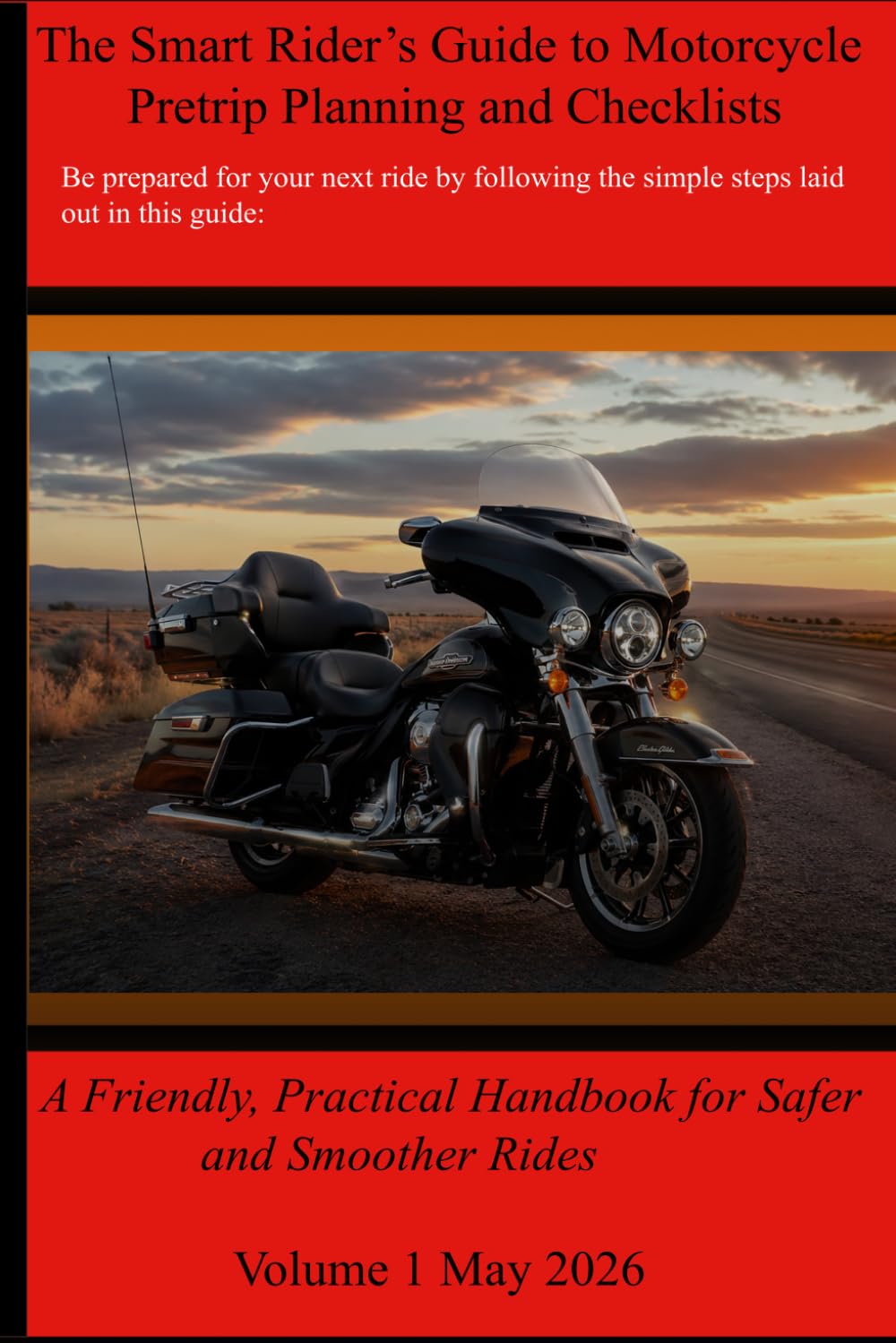 The Smart Rider’s Guide to Motorcycle Pretrip Planning and Checklists: A Friendly, Practical Handbook for Safer and Smoother Rides