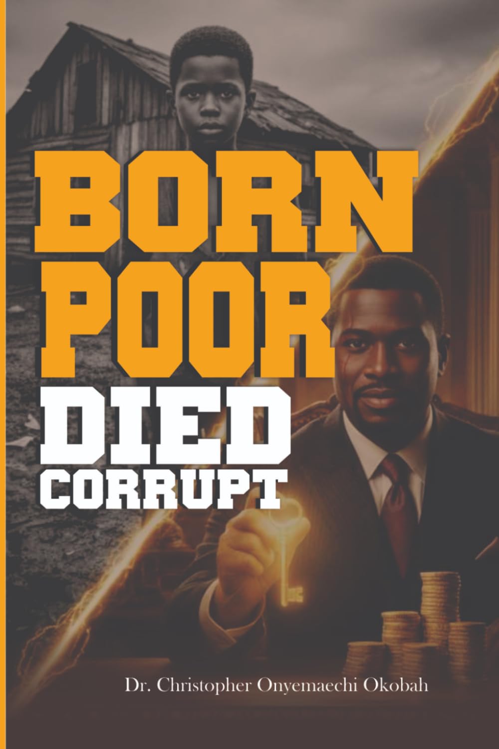 BORN POOR – DIED CORRUPT