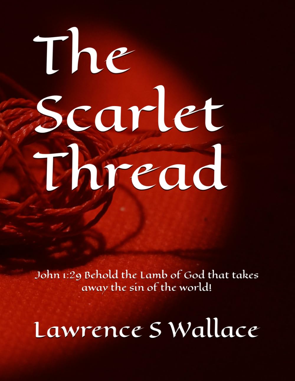 The Scarlet Thread: "Behold the Lamb of God that takes away the sin of the world."