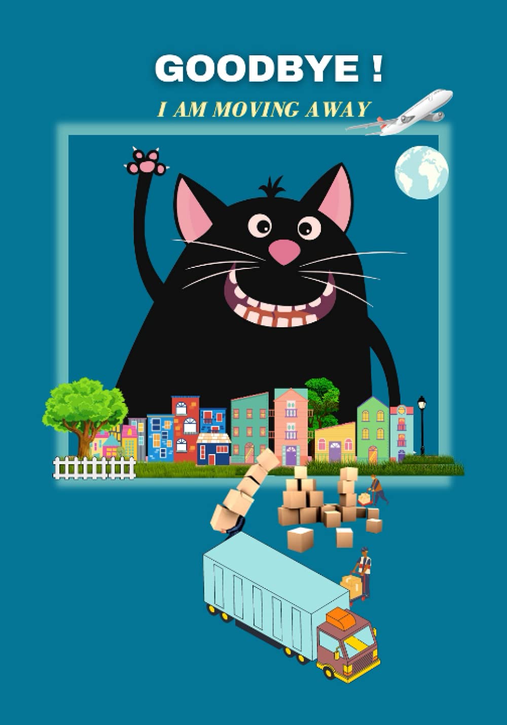 Goodbye! I Am Moving Away: Fill-In Book For Kids To Remember Their Friends