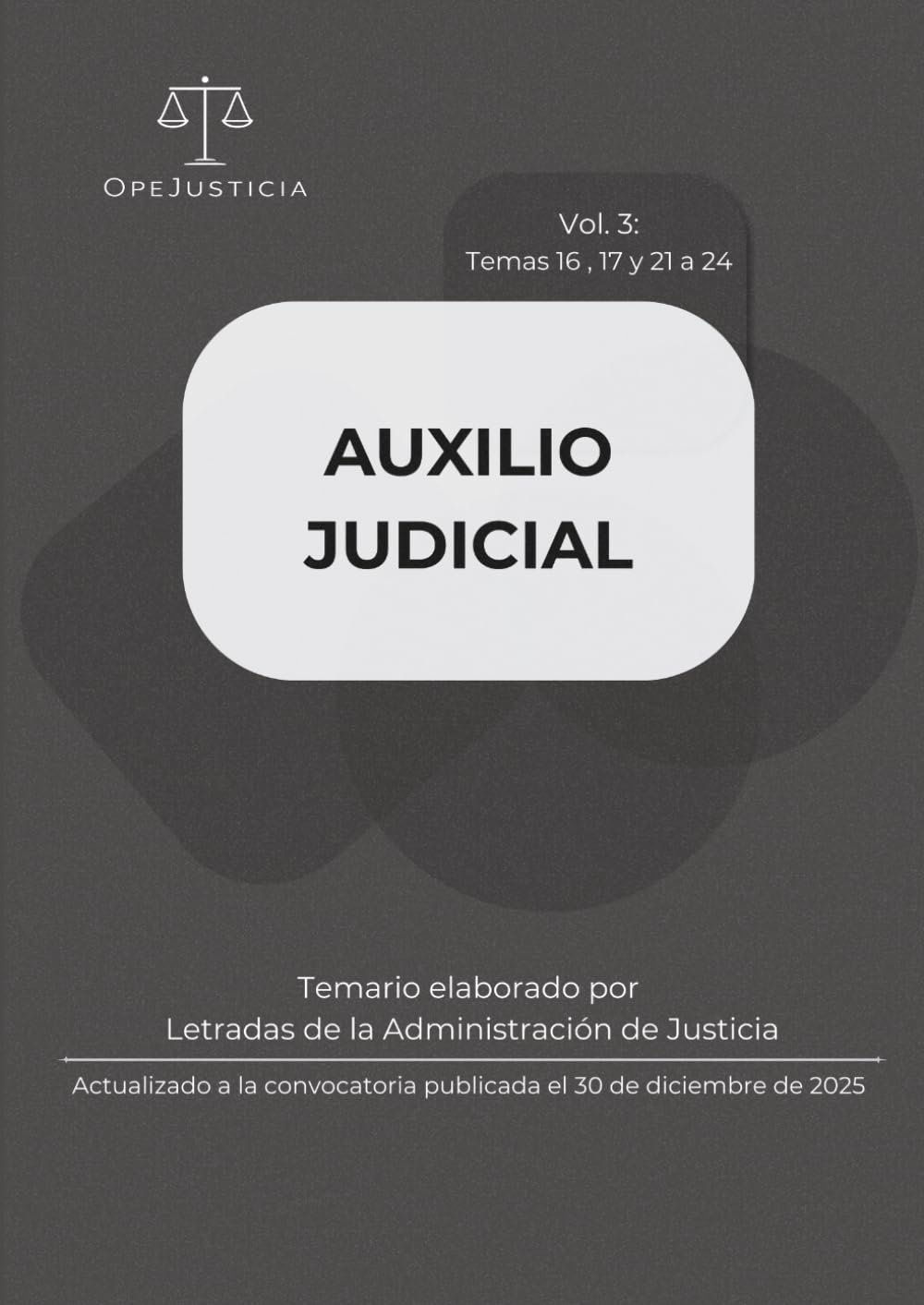 AUXILIO JUDICIAL. Vol. 3: Temario elaborado por Letradas de la Administración de Justicia. Actualizado a la convocatoria publicada el 30 de diciembre de 2025.
