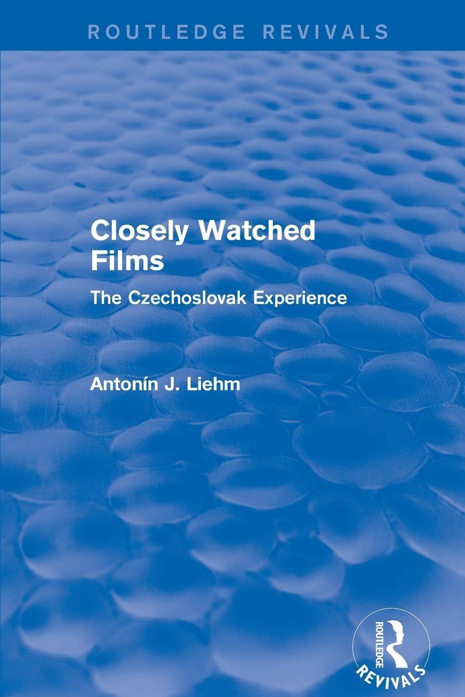 Closely Watched Films (Routledge Revivals): The Czechoslovak Experience