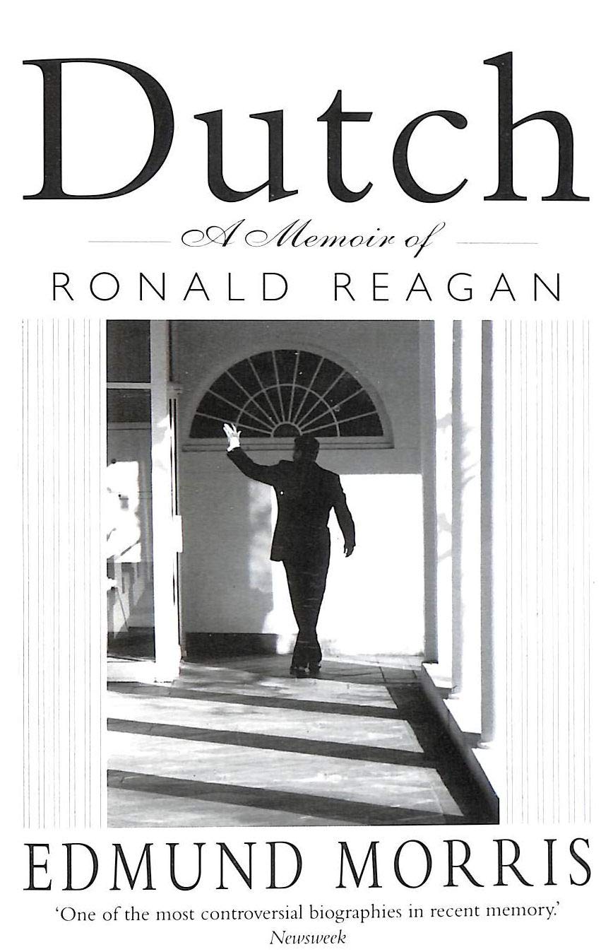 Dutch: A memoir of Ronald Reagan - Morris, Edmund