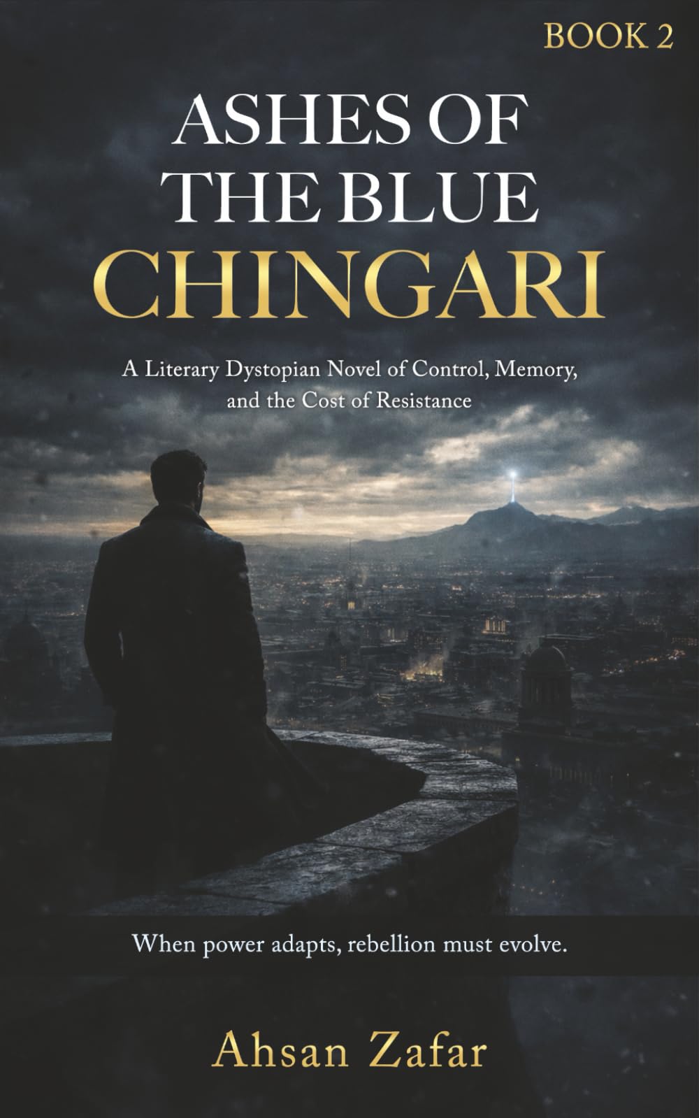 Ashes of the Blue Chingari: A Literary Dystopian Novel of Control, Memory, and the Cost of Resistance (The Chingari Chronicles)