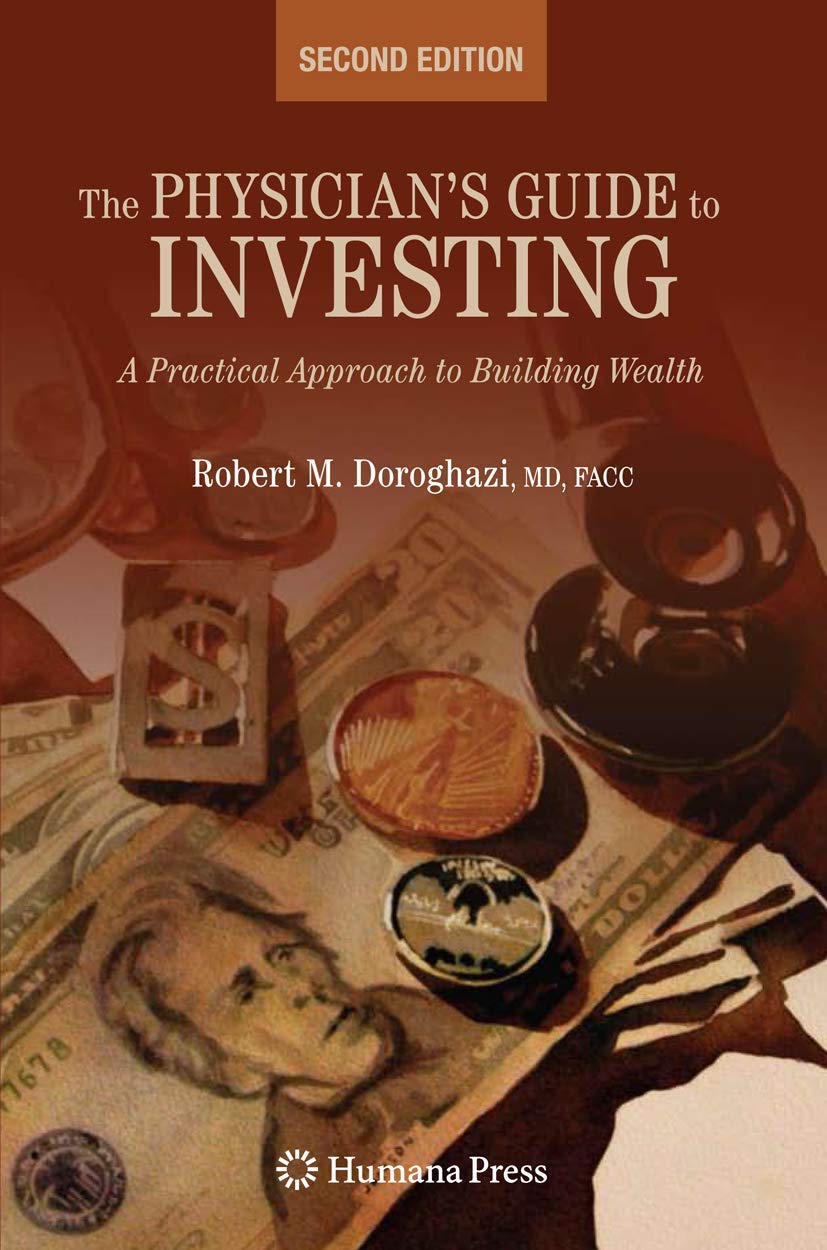 The Physician's Guide to Investing: A Practical Approach to Building Wealth
