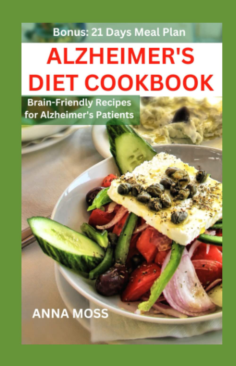 ALZHEIMER'S DIET COOKBOOK: Brain-Friendly Recipes for Alzheimer's Patients