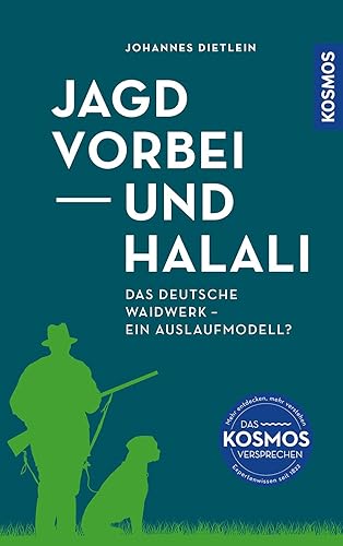 Jagd vorbei und Halali: Das deutsche Waidwerk – ein Auslaufmodell? Das deutsche Jagdsystem auf dem Prüfstand. Pro und Contra aus kompetenter Quelle. Fakten statt Ideologie