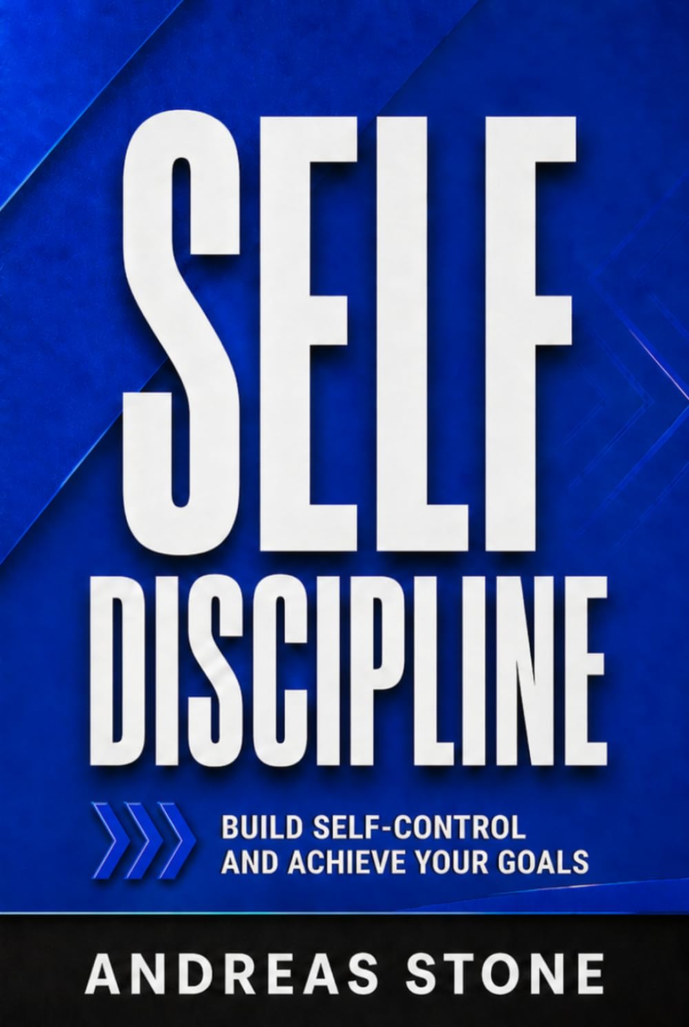 Self-Discipline: Stop Procrastinating, Stay Consistent, and Take Control of Your Habits (Self Development)
