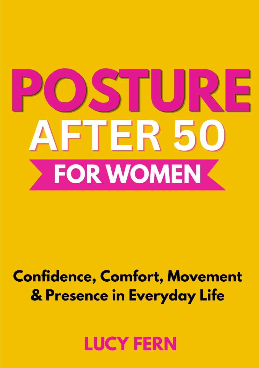 Posture After 50 for Women: Confidence, Comfort, Movement & Presence in Everyday Life (Thrive After 50 for Women)