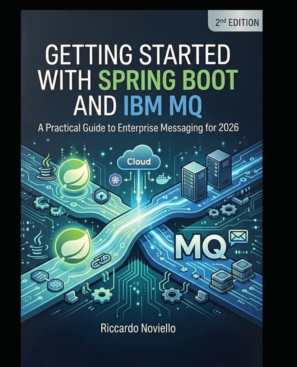 Getting Started with IBM MQ and Spring Boot: 2nd Edition (2026)