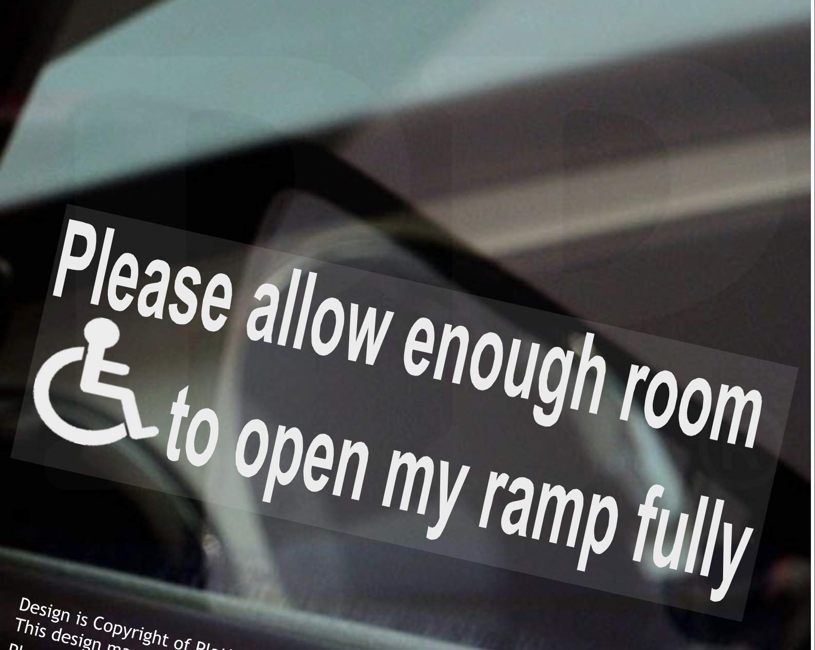 Platinum Place White Print Onto Clear Backing 2 X D93 Stickers Please Allow Enough Room To Open My Ramp Fully Disabled Signs Disability Decals Mobility Handicapped Window Car Van Window Reverse Adhesive Vinyl White Onto Clear Labels 150X50mm