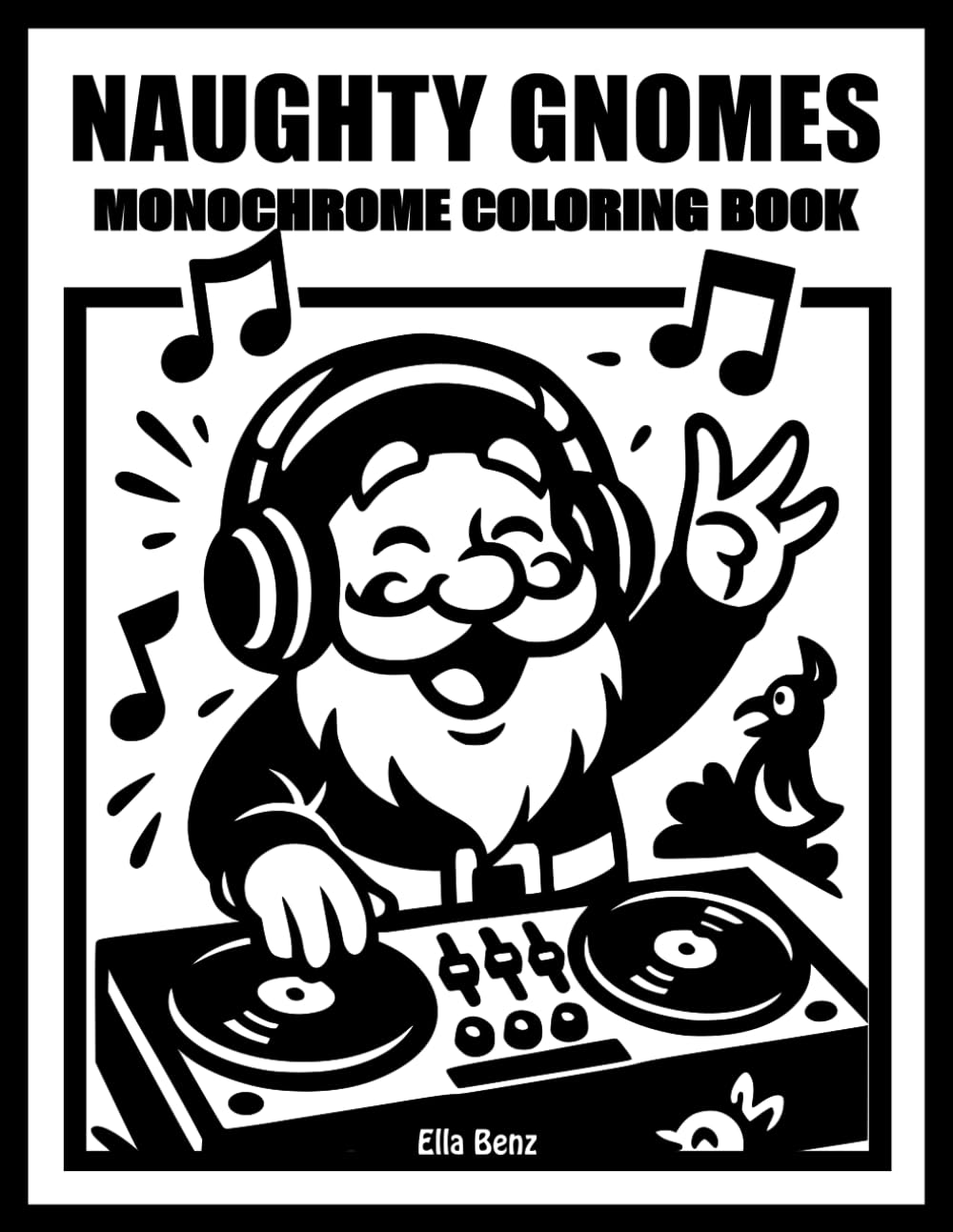 Naughty Gnomes Monochrome: Funny & Cute Stress Relief Coloring Book for Adults & Teens – Whimsical & Hygge Humor Designs for Joy & Relaxation (The Cozy Monochrome Coloring Books Series)