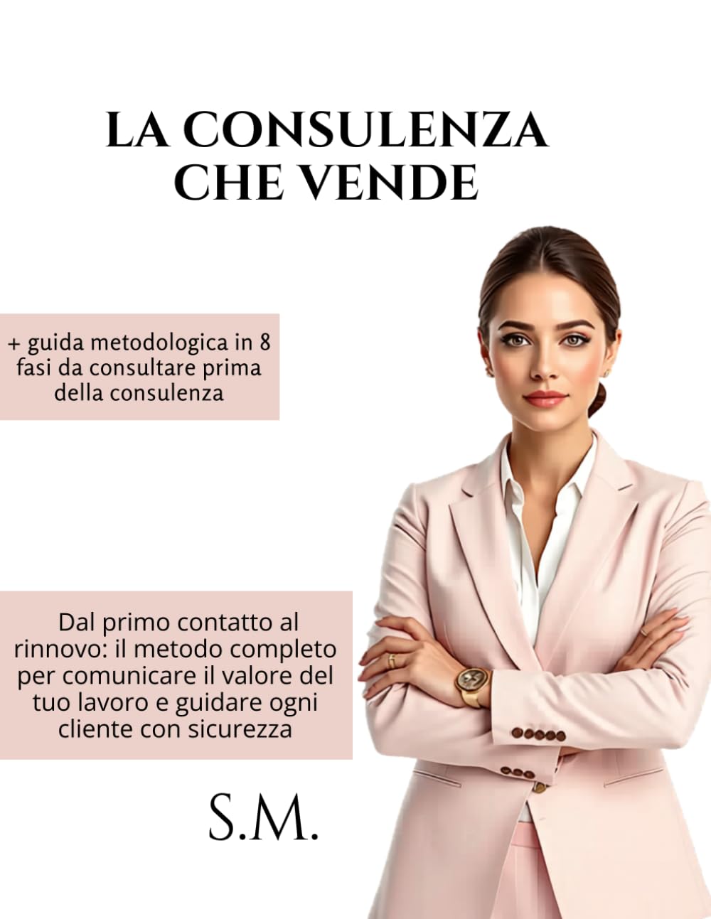 La Consulenza che vende nel settore estetico: Dal primo contatto al rinnovo: il metodo completo per comunicare il valore del tuo lavoro e guidare ogni cliente con sicurezza