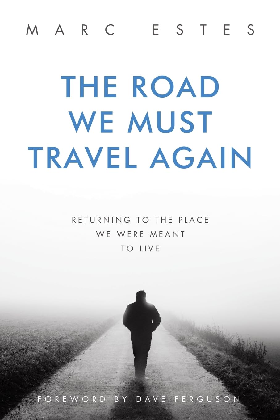 The Road We Must Travel Again: Returning To The Place We Were Meant To Live