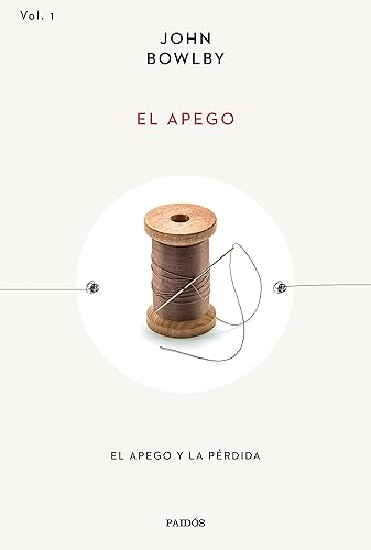 El apego: El apego y la pérdida (Esenciales de Psicología)