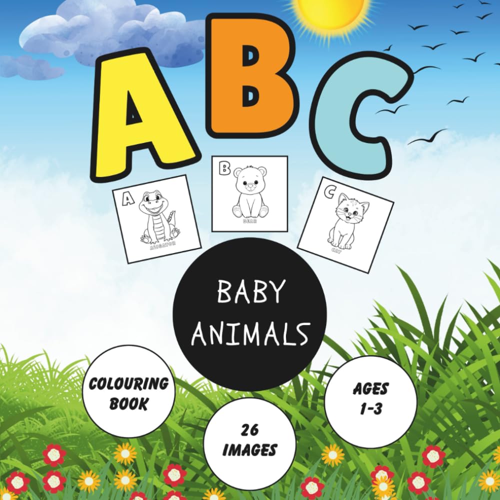 ABC Baby Animals Colouring Book: Big Bold Cute Animal Pictures for Toddlers Ages 1–3 | Early Learning Alphabet Fun