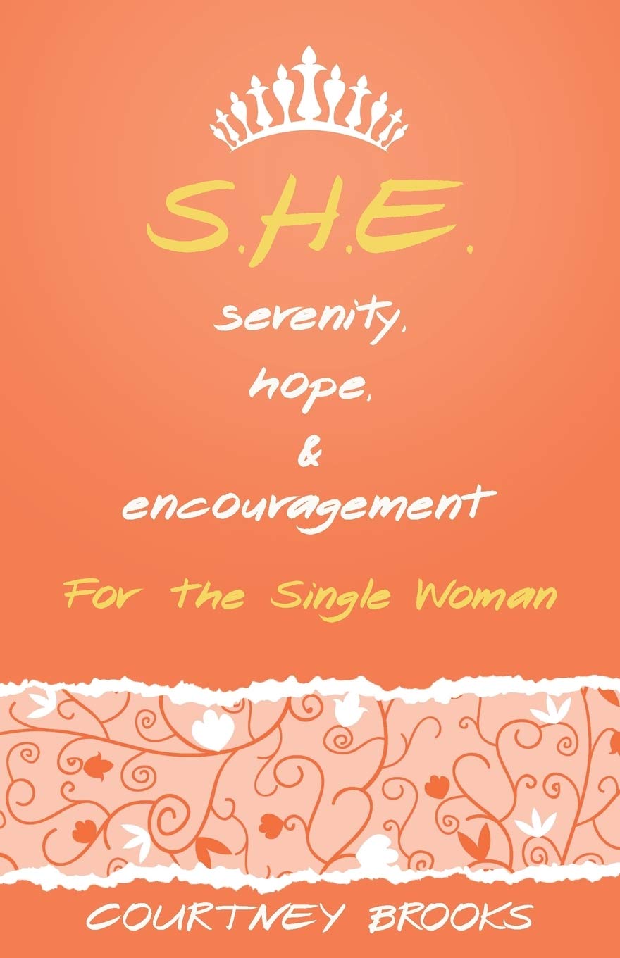 S.H.E. Serenity, Hope, and Encouragement: For the Single Woman