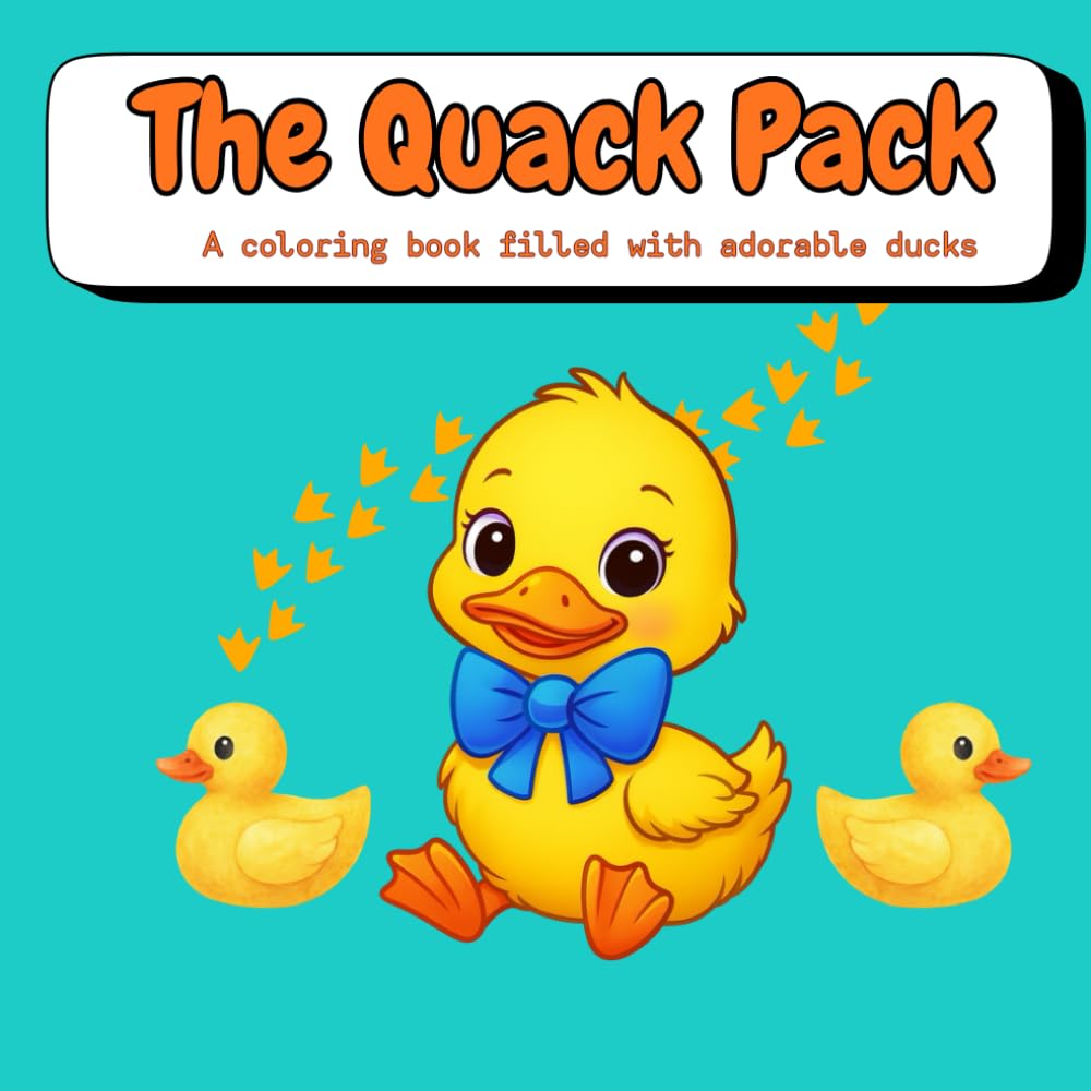 The Quack Pack: A coloring book filled with adorable little ducks