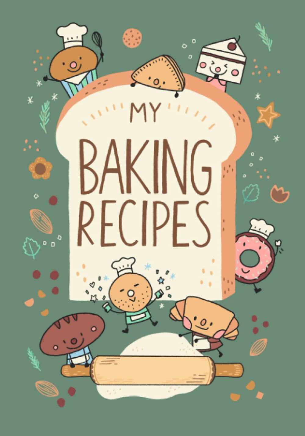 MY BAKING RECIPES: recipe journal notebook for baking, 7"x10", 120 pages (Green Cover) (Bakery Notebook Journal)