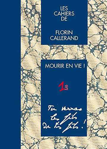 Télécharger Tu verras les fils de tes fils ! (Les cahiers de Florin Callerand - Mourir en vie ! t. 3) Gratuit