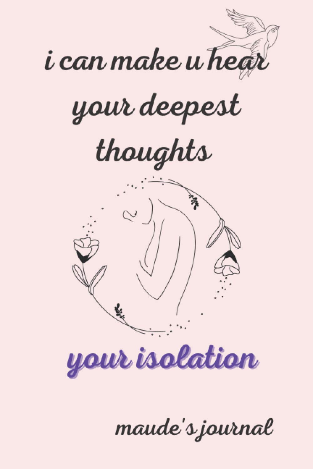 I can make u hear your deepest thoughts, maude’s journal: Personalized journal notebook with name , for girls and women, maude . / 120 pages / A "6 x 9" Inch Blank Lined Journal Notebook