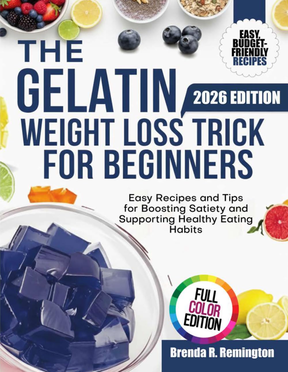 THE GELATIN WEIGHT LOSS TRICK FOR BEGINNER: Easy Recipes and Tips for Boosting Satiety and Supporting Healthy Eating Habits