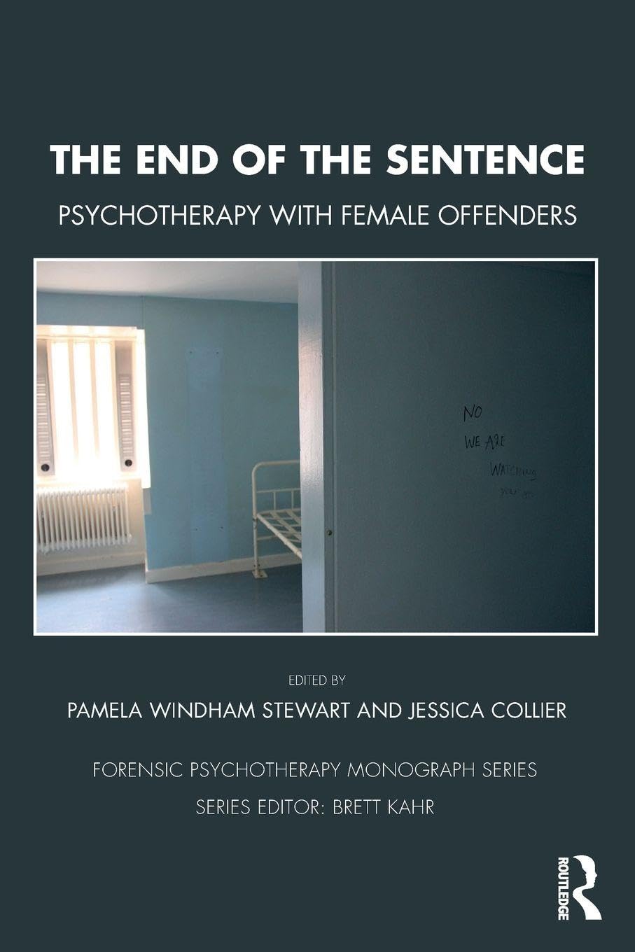 The End of the Sentence: Psychotherapy with Female Offenders (The Forensic Psychotherapy Monograph Series)