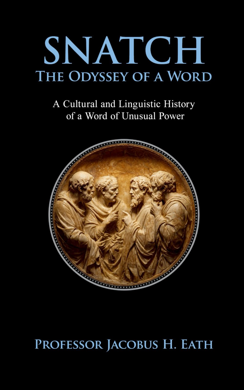Snatch - The Odyssey of a Word: A Funny and Offensive Gift Book for Adults – Rude, Smart, and Perfect for Men or Women