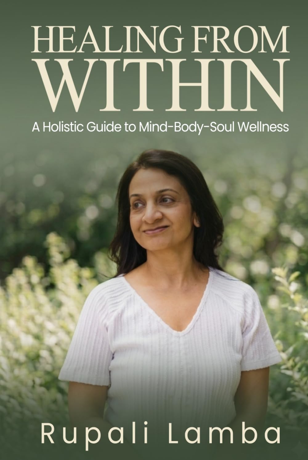 HEALING FROM WITHIN: A Holistic Guide to Mind-Body-Soul Wellness